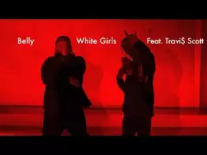 Video: Belly ft Travi$ Scott - White Girls